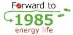 「Forward to 1985 energy life」